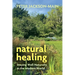 Natural Healing: Staying Well Naturally in the Modern World