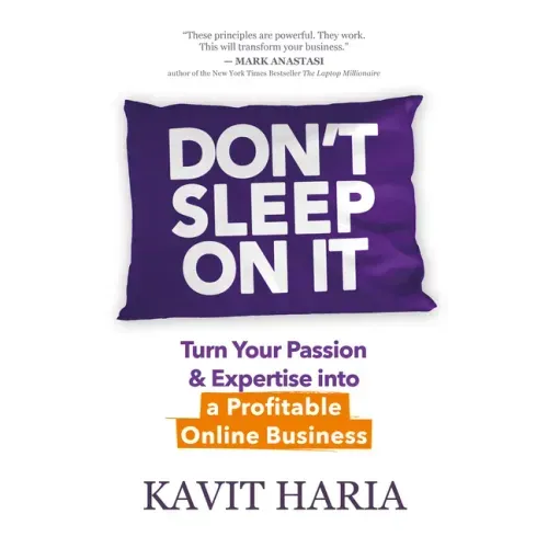 Don't Sleep on It: Turn Your Passion & Expertise Into a Profitable Online Business