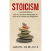 Stoicism: How to Use Stoic Philosophy to Find Inner Peace and Happiness