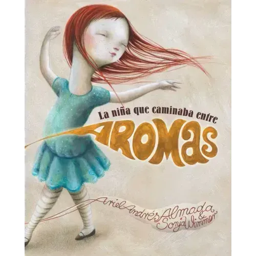 La Niña Que Caminaba Entre Aromas (Walking Through a World of Aromas)