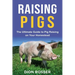 Raising Pigs: The Ultimate Guide to Pig Raising on Your Homestead