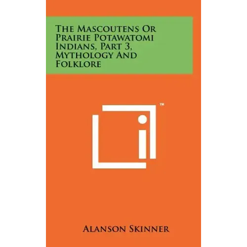 The Mascoutens Or Prairie Potawatomi Indians, Part 3, Mythology And Folklore