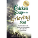 Chicken Soup for the Grieving Soul: Stories about Life, Death and Overcoming the Loss of a Loved One