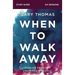 When to Walk Away Bible Study Guide: Finding Freedom from Toxic People