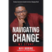 Navigating Change - My Story: Timeless Secrets for Growth in an Ever-Changing World