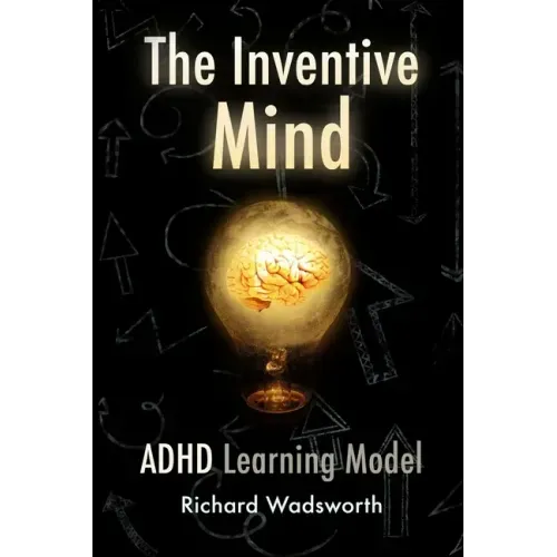The Inventive Mind: The ADHD Learning Model