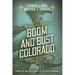 Boom and Bust Colorado: From the 1859 Gold Rush to the 2020 Pandemic