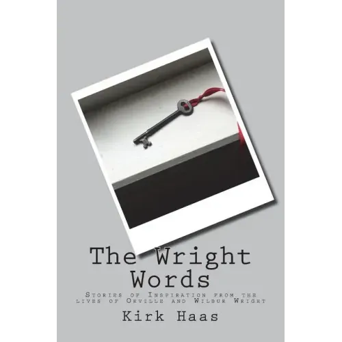 The Wright Words: Stories of Inspiration from the lives of Orville and Wilbur Wright