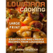 Louisiana Cooking *** Large Print Edition***: Easy Cajun and Creole Recipes from Louisiana
