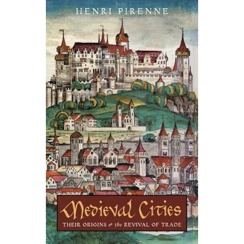 Medieval Cities: Their Origins and the Revival of Trade