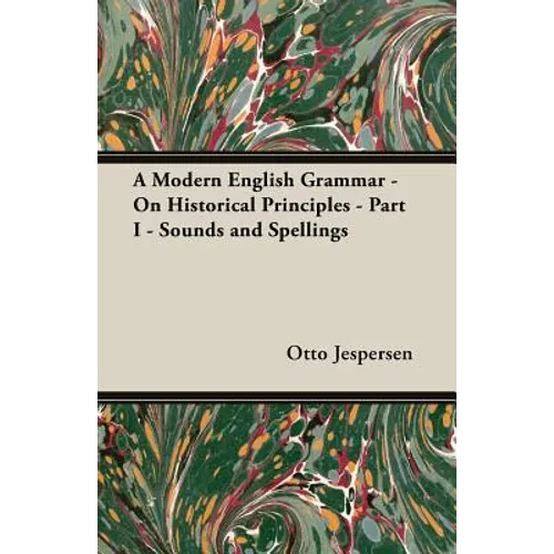 A Modern English Grammar - On Historical Principles - Part I - Sounds and Spellings