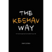 The Keshav Way: An intuitive approach to transform your life