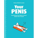 Your Penis: Everything You Need to Know about Your Friend!