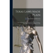 Texas Laws Made Plain: Laws and Legal Forms Prepared for the Use of Farmers, Ranchmen, Mechanics and Business Men