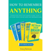 How to Remember Anything: Understand How Your Memory Works; Train It to Learn Faster, Retain More and Remember More