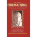 The Life of Frederick Froebel: Founder of Kindergarten by Denton Jacques Snider (1900): Edited and Annotated with Illustrations by J (Johannes) Froeb
