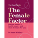 The Female Factor: The Whole-Body Health Bible for Women