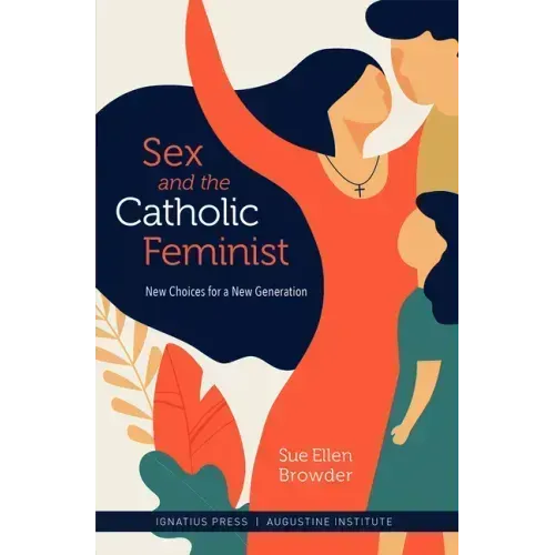 Sex and the Catholic Feminist: New Choices for a New Generation