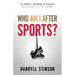 Who Am I After Sports?: An Athlete's Roadmap to Discover New Purpose and Live Fulfilled