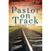 Pastor on Track: Reclaiming Our True Role