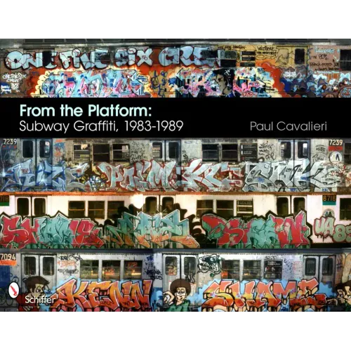 From the Platform: Subway Graffiti, 1983-1989: Subway Graffiti, 1983-1989