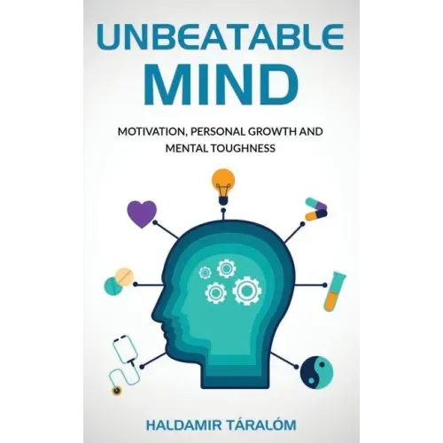 Unbeatable Mind: Motivation, Personal Growth and Metal Toughness