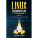 LINUX Command-Line for Beginners: A Comprehensive Step-by-Step Starting Guide to Learn Linux from Scratch to Bash Scripting and Shell Programming