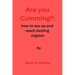 Are You Cumming?: How to sex up and reach sizzling orgasm