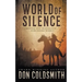 World of Silence: An Authentic Western Novel