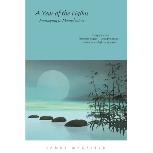 A Year of the Haiku: Journeying to Moonshadow