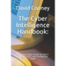 The Cyber Intelligence Handbook: : An Authoritative Guide for the C-Suite, IT Staff, and Intelligence Team
