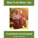 What To Do When I Die: A Survival Guide