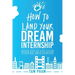 How To Land Your Dream Internship: Proven Step-By-Step System To Gain Real World Experience