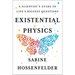 Existential Physics: A Scientist's Guide to Life's Biggest Questions