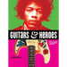 Guitars and Heroes: Mythic Guitars and Legendary Musicians