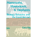 Mammoths, Mastodonts, and Elephants: Biology, Behavior and the Fossil Record