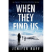 When They Find Us