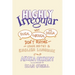 Highly Irregular: Why Tough, Through, and Dough Don't Rhyme--And Other Oddities of the English Language