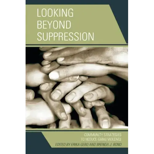 Looking Beyond Suppression: Community Strategies to Reduce Gang Violence