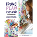 Paint, Play, Explore: Expressive Mark-Making Techniques in Mixed Media
