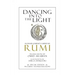 Dancing Into The Light: An Inner Journey Guided by Rumi - Special Edition