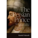The Persian Prince: The Rise and Resurrection of an Imperial Archetype