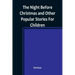 The Night Before Christmas and Other Popular Stories For Children