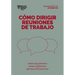 Cómo Dirigir Reuniones de Trabajo. Serie Management En 20 Minutos (Running Meetings. 20 Minute Manager. Spanish Edition)
