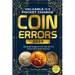 Valuable U.S Pocket Change Coin Errors: Detailed Images of the Top 150 U.S. Coins Worth Searching For (BONUS: Coin Grading 101)
