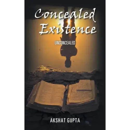 Concealed Existence: Unconcealed