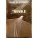 Trouble