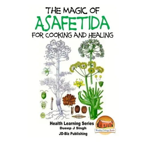 The Magic of Asafetida For Cooking and Healing