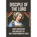 Disciple Of The Lord: Mary Magdalene And How Her Life Was Transformed By Jesus: The Book Of Mary Magdalene In The Bible