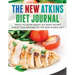 The New Atkins Diet Journal: Track Your Progress See What Works: A Must for Anyone on the New Atkins Diet